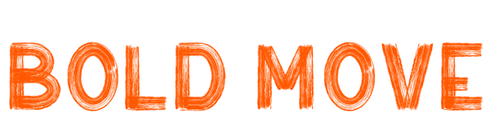 BOLD MOVE | Totally Digital